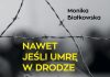 Nawet jeśli umrę w drodze- naczelna poleca