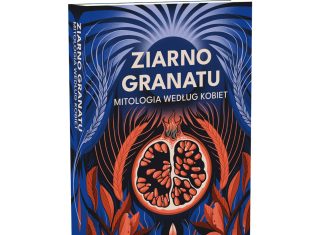 „ZIARNO GRANATU. Mitologia według kobiet”
