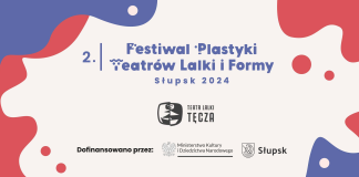 FESTIWAL PLASTYKI TEATRÓW LALKI i FORMY Słupsk 2024