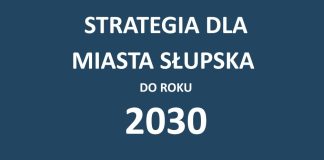 O nowej strategii dla Słupska słów kilka…