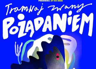 „Tramwaj zwany pożądaniem”. Rewizja klasyki w Nowym Teatrze